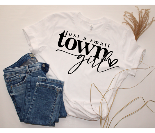 Just a Small Town Girl T-shirt