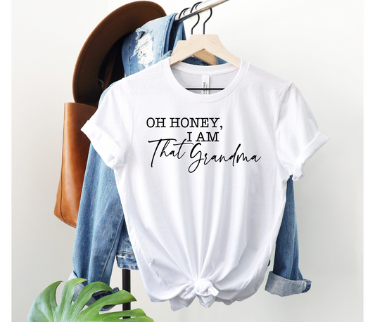 Honey, I am That Grandma T-shirt